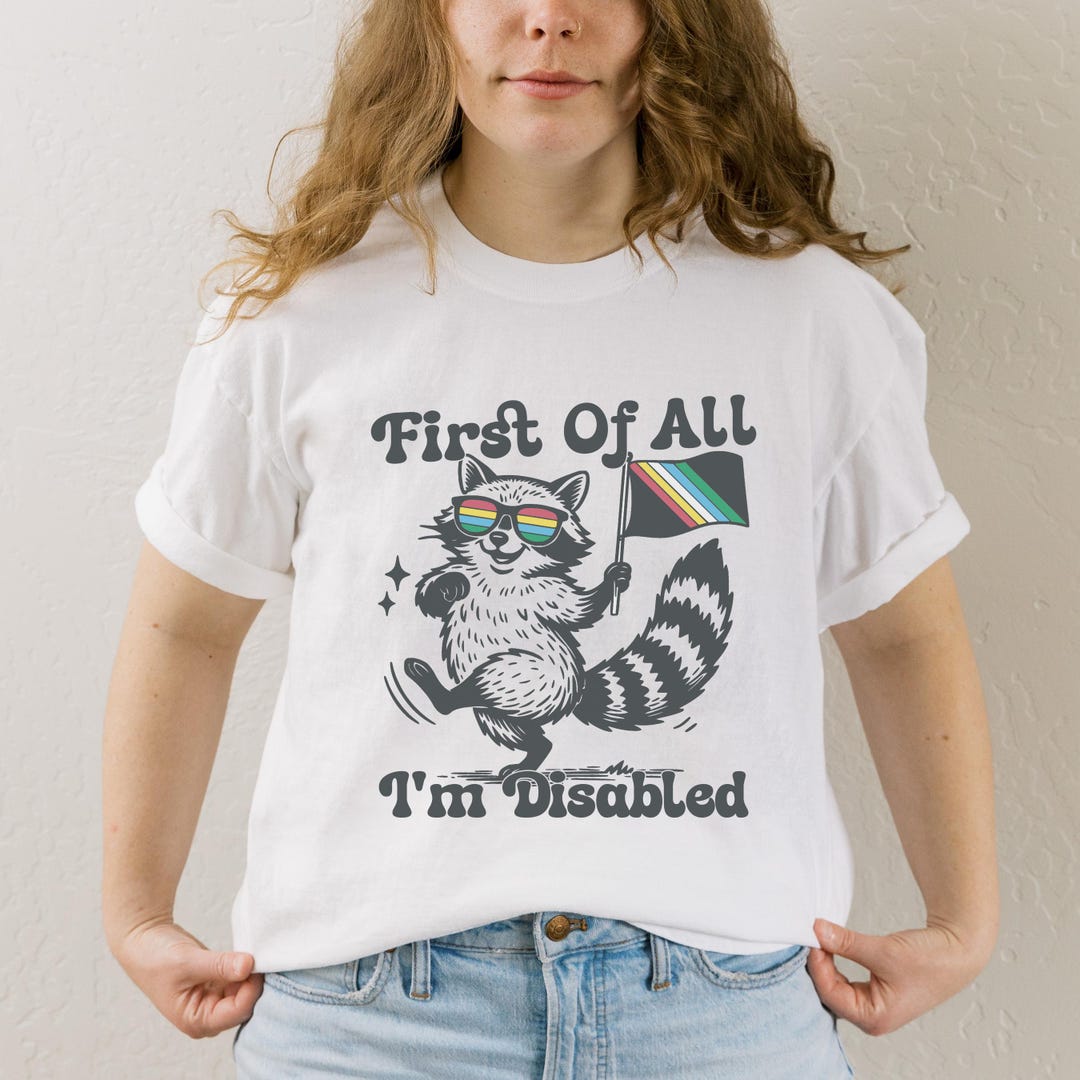 First of All I'm Disabled Raccoon Shirt Feral Disability Pride Flag Tee ...