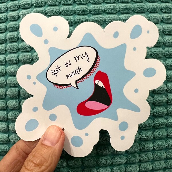 Spit in My Mouth Sticker Etsy
