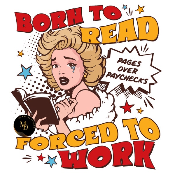 Born To Read Forced To Work Png, Funny Reader Book Addict, Book Lover, Bookish Gift For Her, Spicy Books, Dark Romance, Smut Gift BookTok