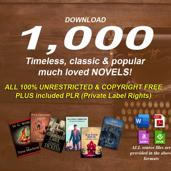 1000 timeless classic & famous novels in digital format with PLR 100% copyright free