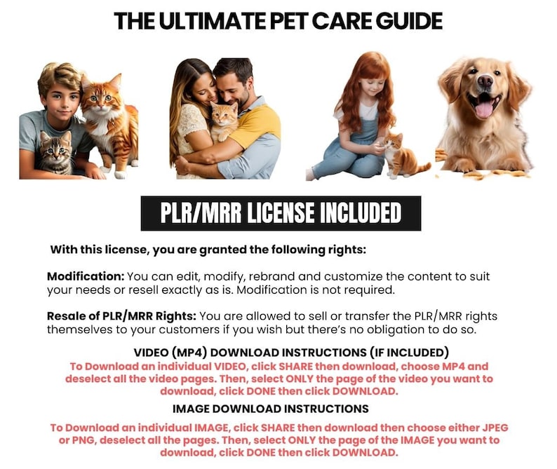 May include: A digital product license agreement for a pet care guide. The text states that the license includes the right to modify, rebrand, and resell the content. It also includes instructions for downloading video and image files.