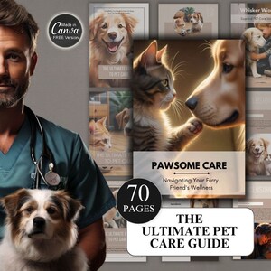 May include: A guide for pet care with a cover image of a cat and dog looking at each other. The title of the guide is "Pawsome Care: Navigating Your Furry Friend's Wellness" and the subtitle is "The Ultimate Pet Care Guide". The guide has 70 pages.