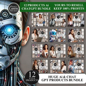May include: A digital collage of 12 products for sale, featuring a robot head, a woman, and text that says "12 Products AI ChatGPT Bundle" and "Yours to Resell Keep 100% Profits".
