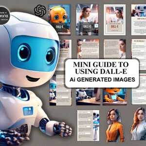 Könnte beinhalten: Ein Mini-Leitfaden zur Verwendung von DALL-E, einem KI-Bildgenerator. Der Leitfaden zeigt einen Cartoon-Roboter mit blauen Augen und einem weißen Körper sowie mehrere Bilder von Personen und Objekten, die von DALL-E generiert wurden.