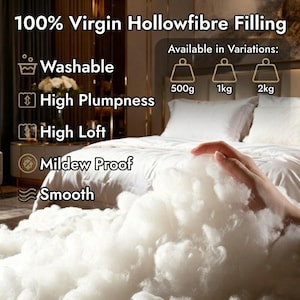 May include: A close-up of white, fluffy 100% Virgin Hollowfibre Filling. The image shows the filling's features: washable, high plumpness, high loft, mildew proof, and smooth. Available in 500g, 1kg, and 2kg variations. The filling is shown on a bed.