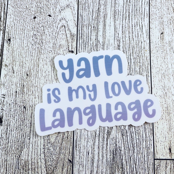 Yarn is My Love Language Waterproof Sticker