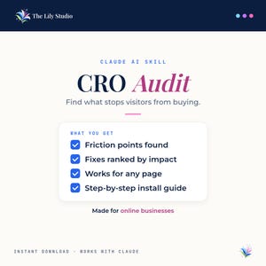 May include: A digital graphic for a Claude AI skill titled CRO Audit. The text reads: Find what stops visitors from buying. A list includes: Friction points found, Fixes ranked by impact, Works for any page, and Step-by-step install guide.