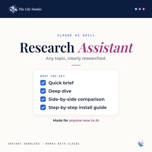 May include: A digital graphic for a Claude AI skill titled Research Assistant. It lists features including a quick brief, deep dive, side-by-side comparison, and step-by-step install guide. The text includes The Lily Studio logo and Made for anyone new to AI.