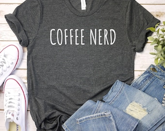 Coffee Nerd Shirt, Coffee Addict T-shirt, Coffee Lover Gifts, Coffee Shirt, Coffee Tee, Funny Coffee Gift