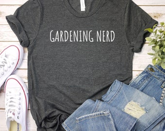Gardening Nerd Shirt, Gardening Tshirt, Gardener Shirt, Plant Lover Shirt, Gardening Gifts, Gift for Gardener, Gardener Tee