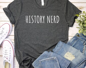 History T-Shirt Nerd Tshirt Gift Tee Teacher Student History T-Shirt Nerd Tshirt Gift Tee Teacher Student