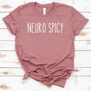 neuro spicy shirt, funny neurodivergent shirt, neurodiversity shirt, autism awareness shirt, autism humor tee, mental health awareness gift