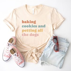 baking cookies and petting all the dogs shirt, funny baking shirt, baker shirt, baking tshirt, baking gifts, gift for baker, baking lover