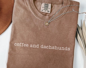 Comfort Colors Coffee and Dachshunds Shirt, Dachshund Mom Shirt, Dog Mom T-shirt, Dog Lover Gift, Dachshund Owner Tee, Dachshund Mama Shirt