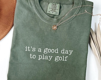 Comfort Colors It's A Good Day To Play Golf Shirt, Golf Tshirt, Golfer Shirt, Golfing Shirt, Gift for Golfer, Golf Player Shirt