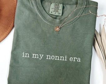 Comfort Colors In My Nonni Era Shirt, Nonni Shirt, Gift for Nonni, Best Nonni T-shirt, Mother's Day Gift, Funny Grandma Shirt