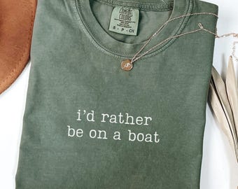 Comfort Colors I'd Rather Be On A Boat Shirt, Boat Vacation Shirt, Funny Boater Shirt,  Boating Tshirt, Boat Life Gift, Boating Lover Shirt