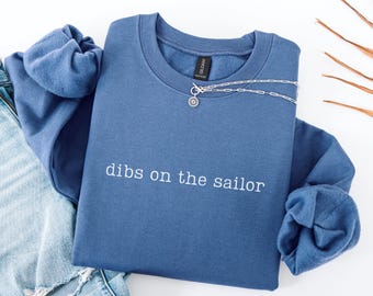Dibs On The Sailor Sweatshirt, Navy Wife Sweatshirt, Military Wife Crewneck, Sailor Girlfriend Sweatshirt, Navy Wife Gift