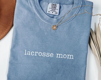 Comfort Colors Lacrosse Mom Shirt, Lacrosse Mama T-shirt, LAX Mom Gift, Lacrosse Season, Game Day, Sports Team Mom