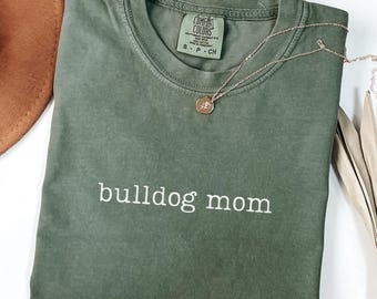 Comfort Colors Bulldog Mom Shirt, Bulldog Mama Tshirt, Bulldog Owner Gift, Dog Mom Shirt, Bulldog Shirt