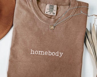 Comfort Colors Homebody Shirt, Homebody Tshirt, Introvert Shirt, Homebody Gift, Stay At Home Shirt
