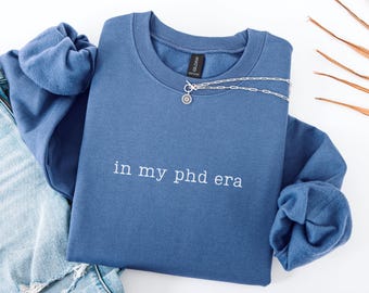 In My PHD Era Sweatshirt, PHD Sweatshirt, Doctoral Graduation Gift, Grad Student Crewneck, Med Student Sweater, Gift For Graduate