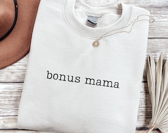 Bonus Mama Sweatshirt, Bonus Mom Sweatshirt, Step Mom Crewneck, Mother's Day Gift, Foster Mom Sweatshirt, Step Mom Gift