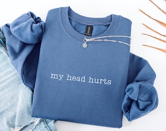 My Head Hurts Sweatshirt, Funny Migraine Sweatshirt, Headache Crewneck