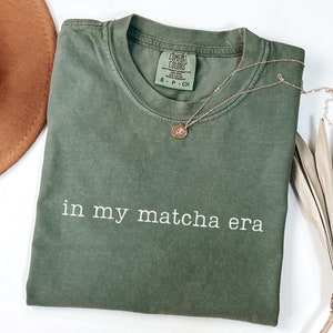In My Matcha Era Shirt, Comfort Colors Matcha T-shirt, Matcha Tea Lover Tee, Matcha Gifts, Matcha Shirt