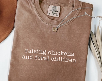 Comfort Colors Raising Chickens And Feral Children Shirt, Chicken Mom Shirt, Chicken Farmer Gift, Funny Farmer Shirt, Gift for Mom