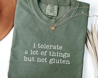 Comfort Colors I Tolerate A Lot Of Things But Not Gluten Shirt, Funny Gluten Free Shirt, Gluten Intolerance Shirt, Gluten Coeliac Gift