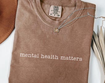 Comfort Colors Mental Health Matters Shirt, Mental Health Shirt, Therapy Shirt, Anxiety Tee, Counselor Gift, Therapist T-shirt