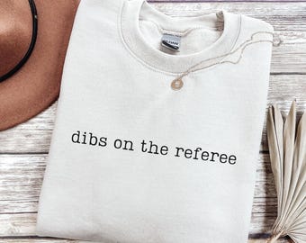 Dibs On The Referee Sweatshirt, Referee Wife Sweatshirt, Ref Girlfriend Crewneck, Funny Referee Wife Gift, Game Day Sweatshirt