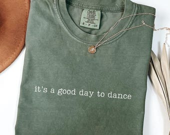 Comfort Colors It's A Good Day To Dance Shirt, Dance Tshirt, Dancer Shirt, Dance Teacher Gift, Dance Coach Shirt, Gift for Dance Mom