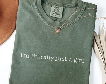 I'm Literally Just a Girl Shirt, Comfort Colors Funny Girl T-shirt, Sarcasm Shirt, Trendy Humor Shirt, Gift for Her