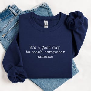 It's A Good Day To Teach Computer Science Sweatshirt, Computer Science Teacher Sweater, Technology Programming Teacher Gift