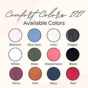 May include: A chart showing 12 different color options for Comfort Colors 1111 t-shirts. The colors are: Blossom, Blue Jean, Ivory, Pepper, White, Moss, Watermelon, Black, Berry, Yam, Navy, and Red.