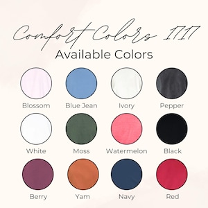 May include: A chart showing 12 different color options for Comfort Colors 1111 t-shirts. The colors are: Blossom, Blue Jean, Ivory, Pepper, White, Moss, Watermelon, Black, Berry, Yam, Navy, and Red.