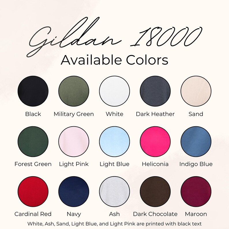 May include: A color chart for Gildan 18000 apparel, featuring a variety of colors including black, military green, white, dark heather, sand, forest green, light pink, light blue, heliconia, indigo blue, cardinal red, navy, ash, dark chocolate, and maroon.