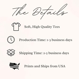 May include: A cream-colored graphic with the text "The Details" in elegant script. Below, it lists "Soft, High Quality Tees," production time, and shipping time. It also states the product "Prints and Ships from USA."