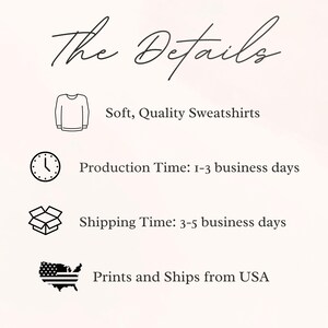 May include: A graphic with details about the production and shipping of sweatshirts. The graphic includes a sweatshirt icon, a clock icon, a box icon, and a map of the United States. The text reads: "Soft, Quality Sweatshirts", "Production Time: 1-3 business days", "Shipping Time: 3-5 business days", and "Prints and Ships from USA".