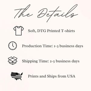 Puede incluir: Imagen con el texto "The Details" en la parte superior. Debajo, se enumeran "Soft, DTG Printed T-shirts", "Production Time: 1-3 business days" y "Prints and Ships from USA".