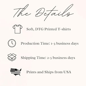 May include: Image with the text "The Details" at the top. Below, it lists "Soft, DTG Printed T-shirts", "Production Time: 1-3 business days", and "Prints and Ships from USA".