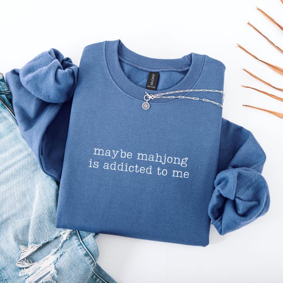 Maybe Mahjong Is Addicted To Me Sweatshirt, Funny Mahjong Crewneck, Mahjong Gift