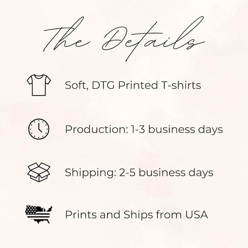 Puede incluir: Un gr&aacute;fico informativo titulado The Details que presenta iconos y texto en negro. Los iconos incluyen una camiseta para Soft, DTG Printed T-shirts, un reloj para Production: 1-3 business days, una caja para Shipping: 2-5 business days y un mapa de EE. UU. para Prints and Ships from USA.