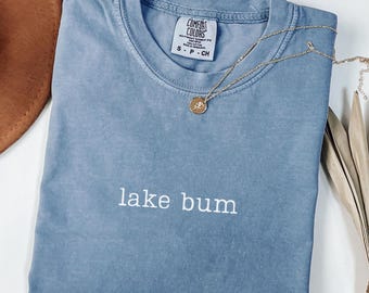 Comfort Colors Lake Bum Shirt, Lake Vacation Shirt, Summer Shirt, Lake Trip Tshirt, Boating Shirt, Camping Shirt, Lake Lover Gift