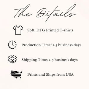 May include: Image with the text "The Details" and information about soft, DTG printed t-shirts. It also includes production time of 1-3 business days and shipping time of 2-5 business days. The product prints and ships from the USA.