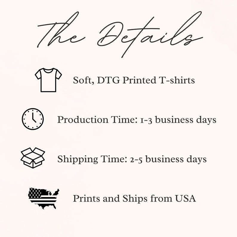 May include: Image with the text "The Details" and information about soft, DTG printed t-shirts. It also includes production time of 1-3 business days and shipping time of 2-5 business days. The product prints and ships from the USA.