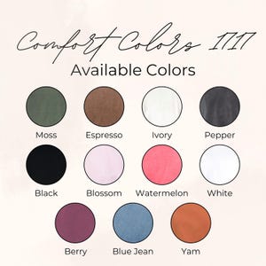 May include: A graphic displaying a color chart for Comfort Colors 1717 apparel. The chart features a variety of colors, including Moss, Espresso, Ivory, Pepper, Black, Blossom, Watermelon, White, Berry, Blue Jean, and Yam.