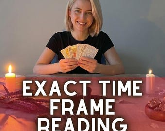 Exact Time Frame Reading, Same Hour Psychic Reading,Timing Prediction, When Will It Happen, How Soon How Long,Detailed Tarot